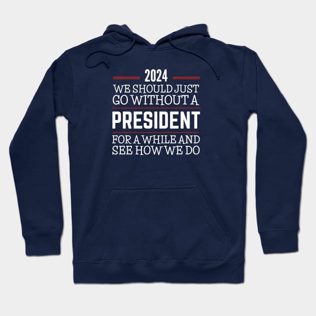 PRESIDENT 2024 Hoodie by DB Teez and More